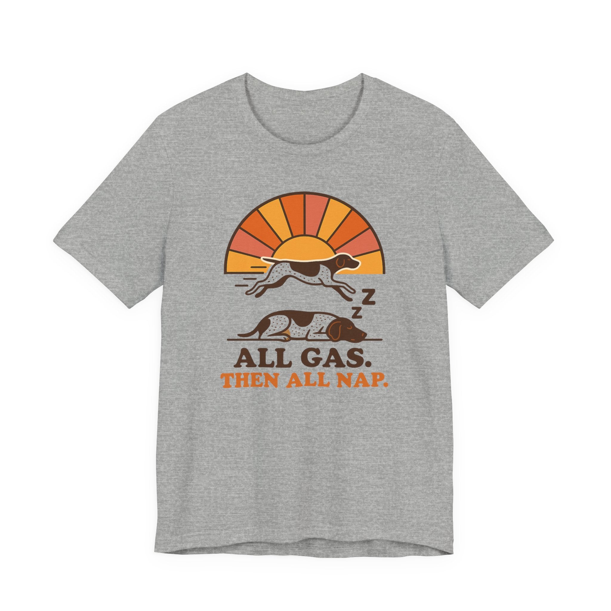 German Shorthaired Pointer All Gas Then All Nap Tee