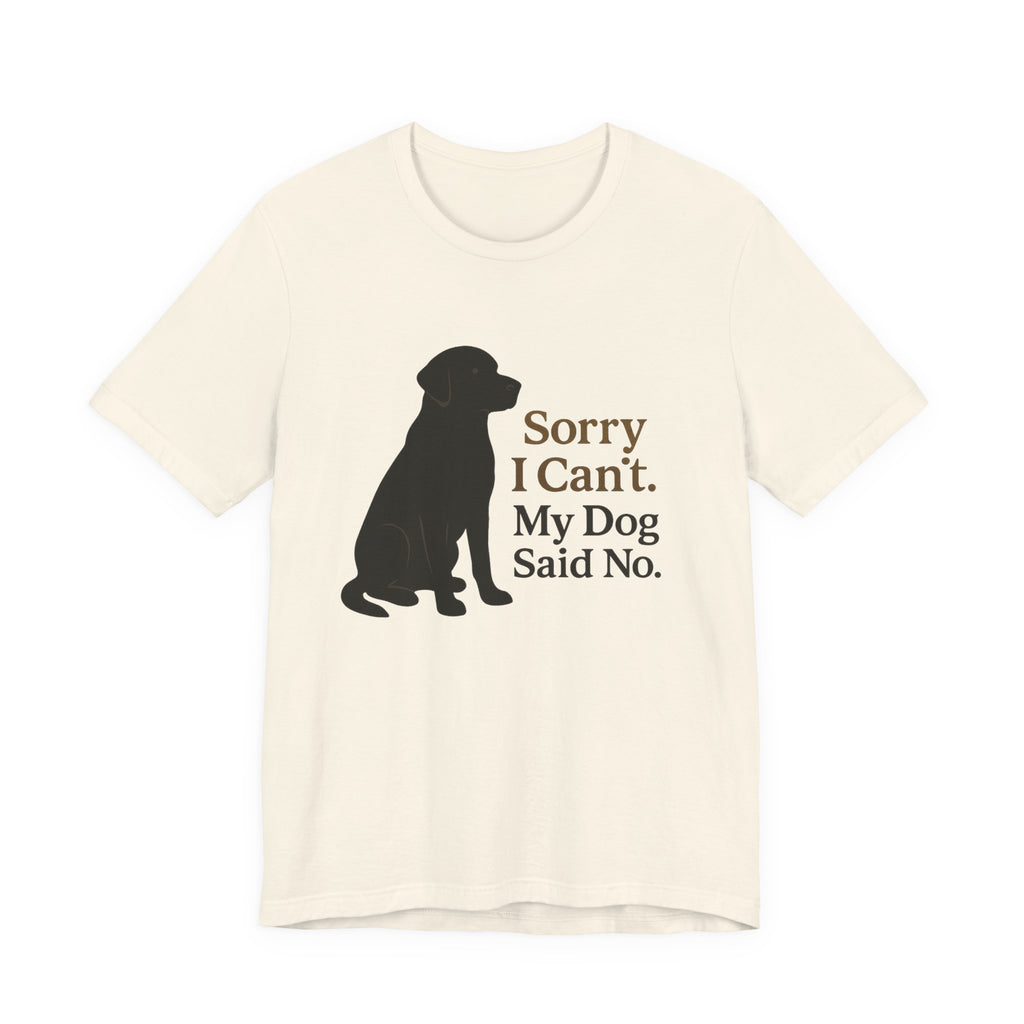 Black Lab Sorry My Dog Said No Tee