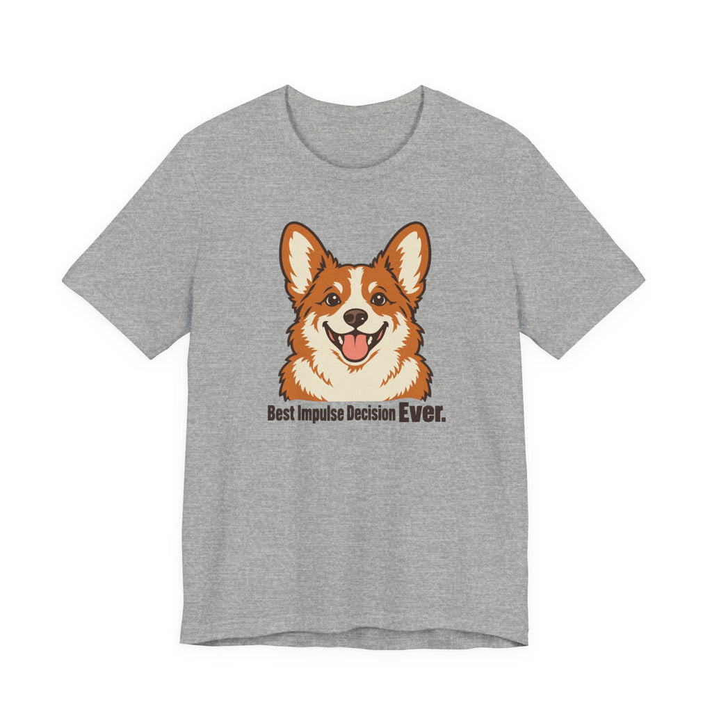 Best Impulse Decision Ever Corgi T-Shirt