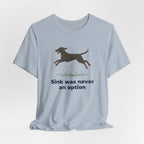 Curly-Coated Retriever Sink Was Never An Option Tee