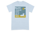 Light blue t-shirt with "Frenchie Days Are The Best Days" and a dog graphic.