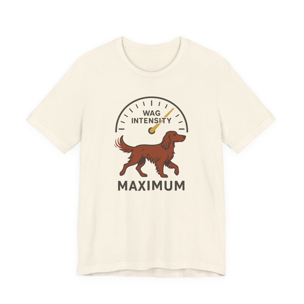 Irish Setter Wag Intensity Maximum Tee