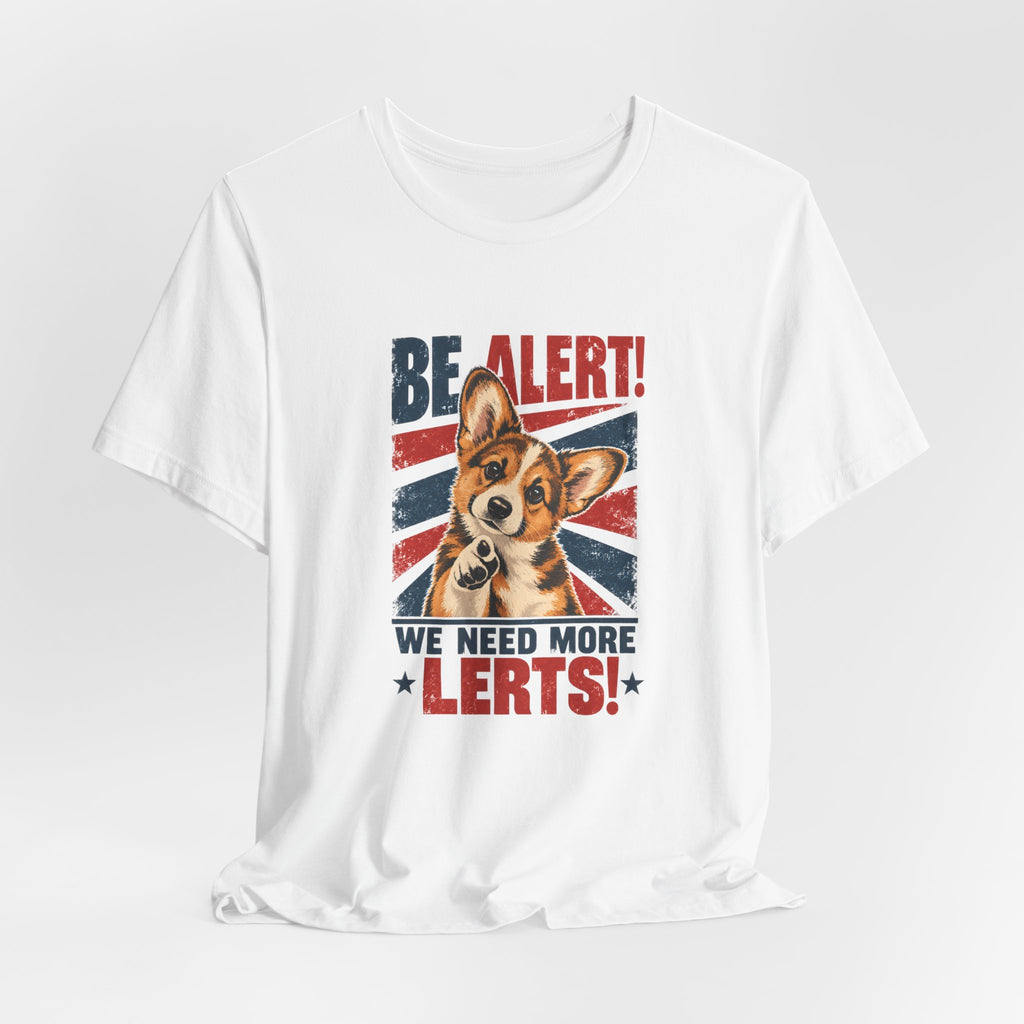 Corgi Be Alert We Need More Lerts Tee