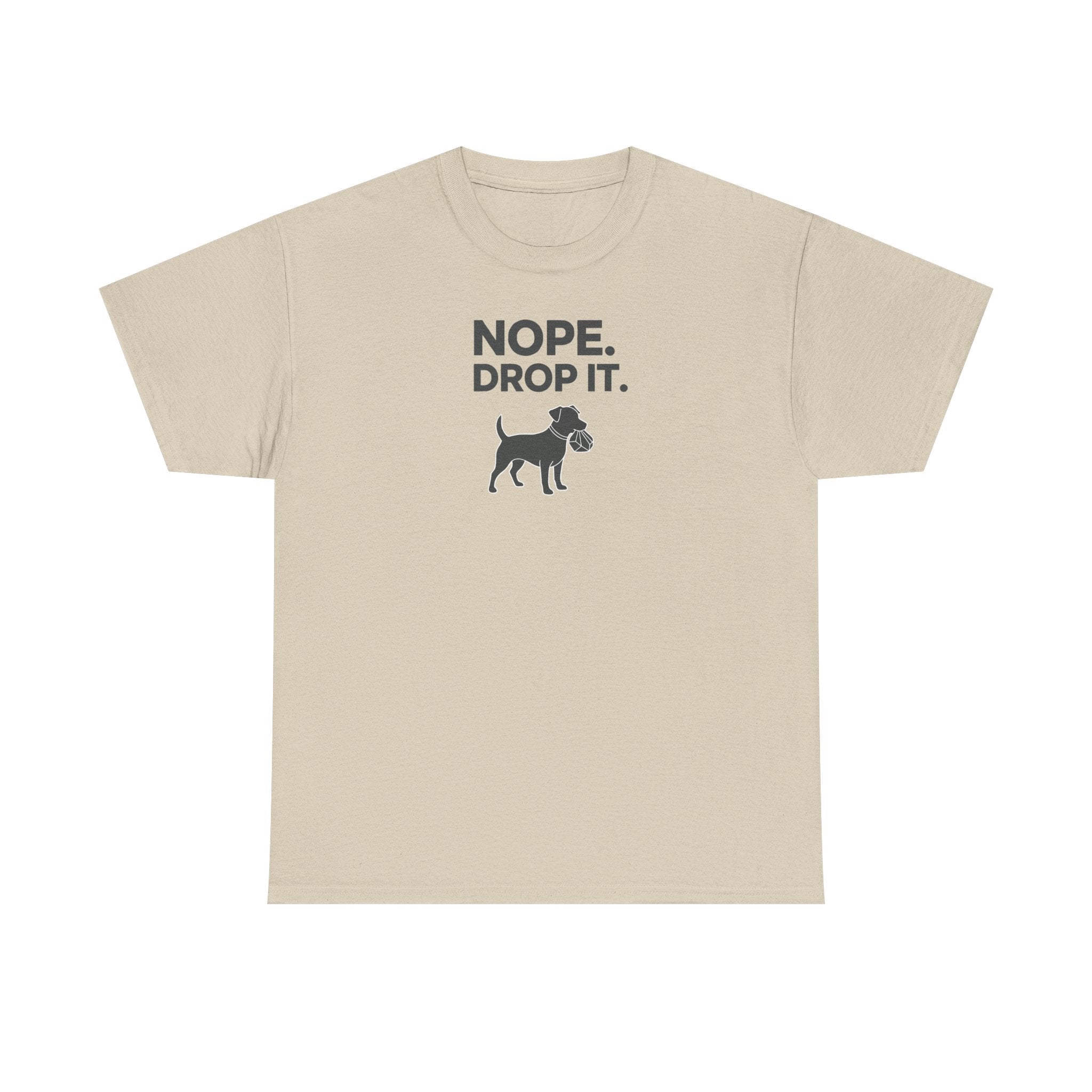 NOPE. DROP IT. Dog Playful Obedience Fun Animal T-Shirt