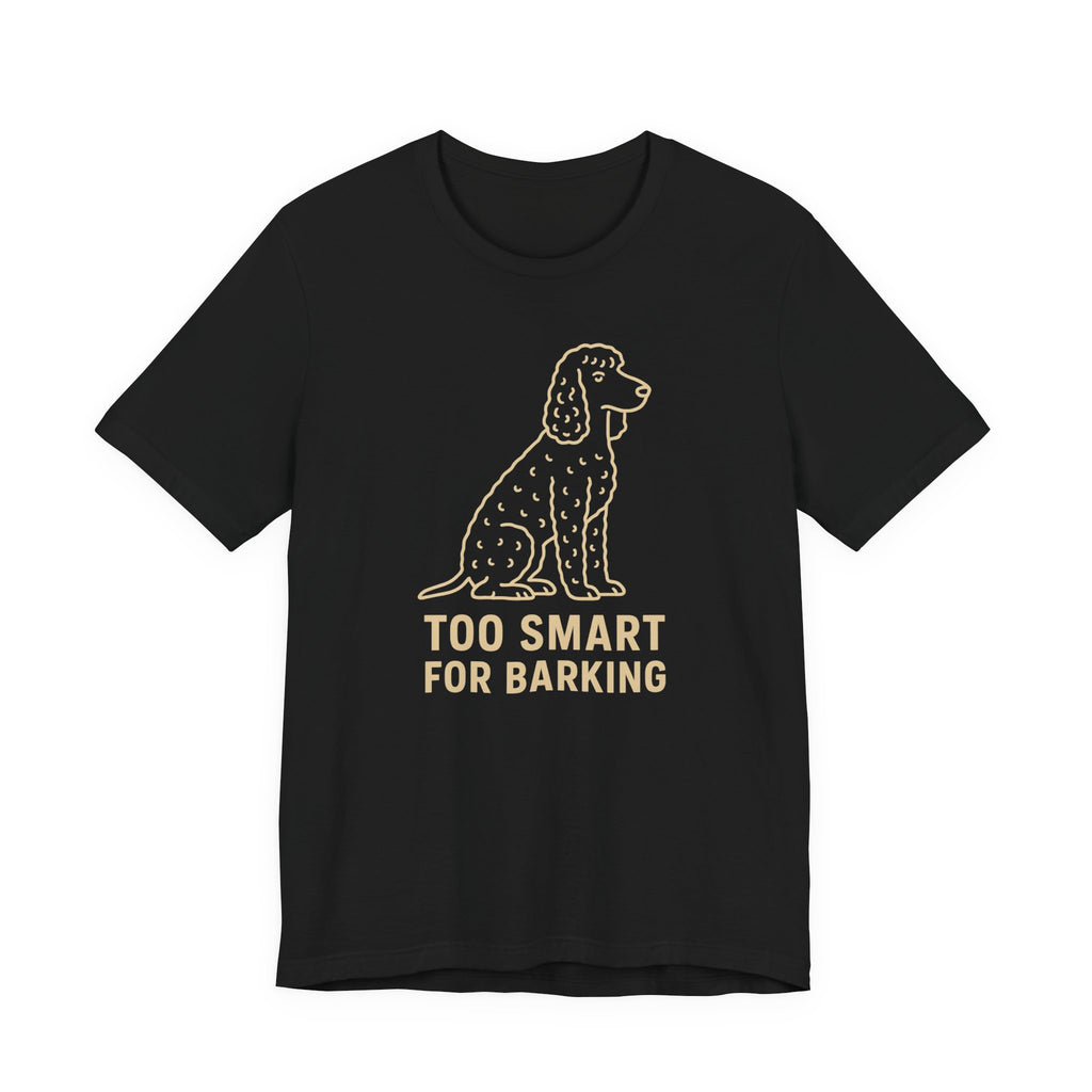 Irish Water Spaniel Too Smart For Barking Tee