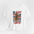 German Shepherd Be Alert We Need More Lerts Tee