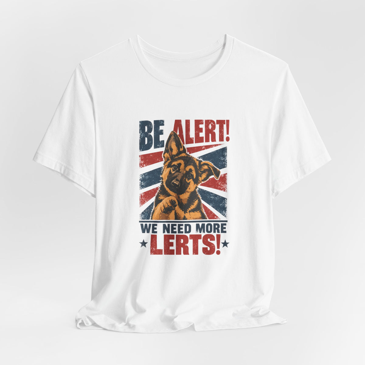 German Shepherd Be Alert We Need More Lerts Tee