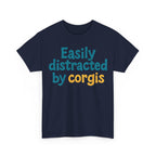Corgi cute text "easily distracted by corgis" T-shirt