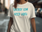 Energy Low Need Labs! Graphic Tee for Casual Wear