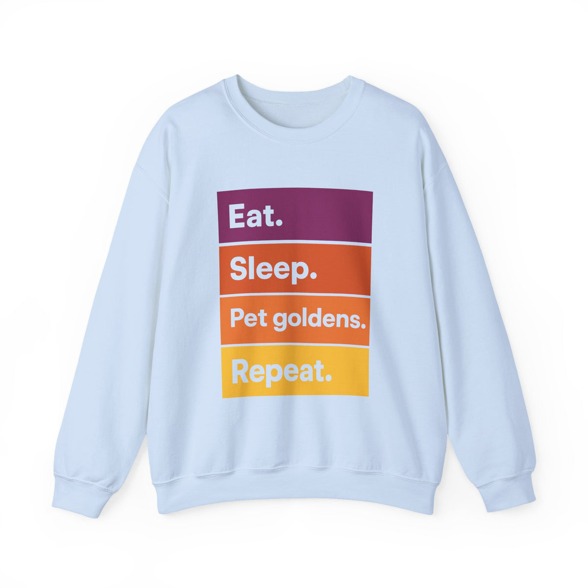 Eat Sleep Pet Goldens Repeat Sweatshirt