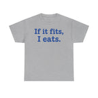 If It Fits I Eats T-Shirt