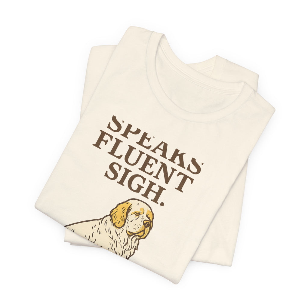 Clumber Speaks Fluent Sigh Tee