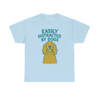 Easily Distracted By Dogs T-Shirt