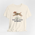 Wirehaired Pointing Griffon Sink Was Never An Option Tee