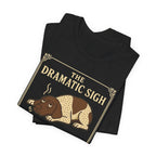 German Shorthaired Pointer The Dramatic Sigh Tee
