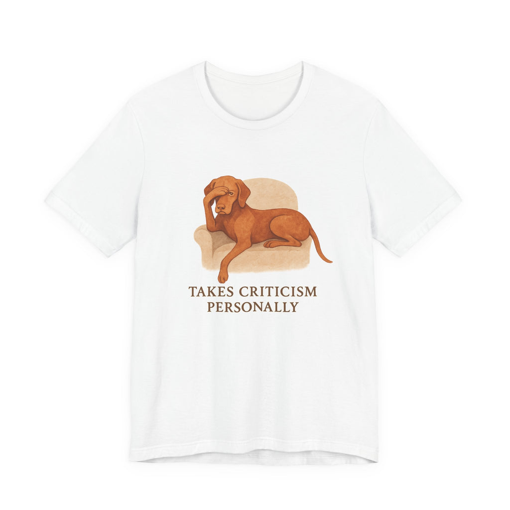Vizsla Takes Criticism Personally Tee