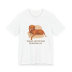 Vizsla Takes Criticism Personally Tee