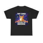 Tiny Corgi Controls the Universe Graphic Design T-Shirt