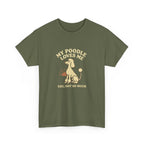 My Poodle Loves Me, You Not So Much - Funny Poodle Tee