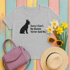 Sorry, My Boston Terrier Said No. t-shirt
