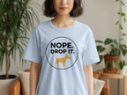 Nope Drop It Funny Graphic T-Shirt