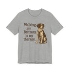 Walking My Brittany Is My Therapy Tee