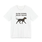 Wirehaired Vizsla Slow Down Enjoy Walks Tee