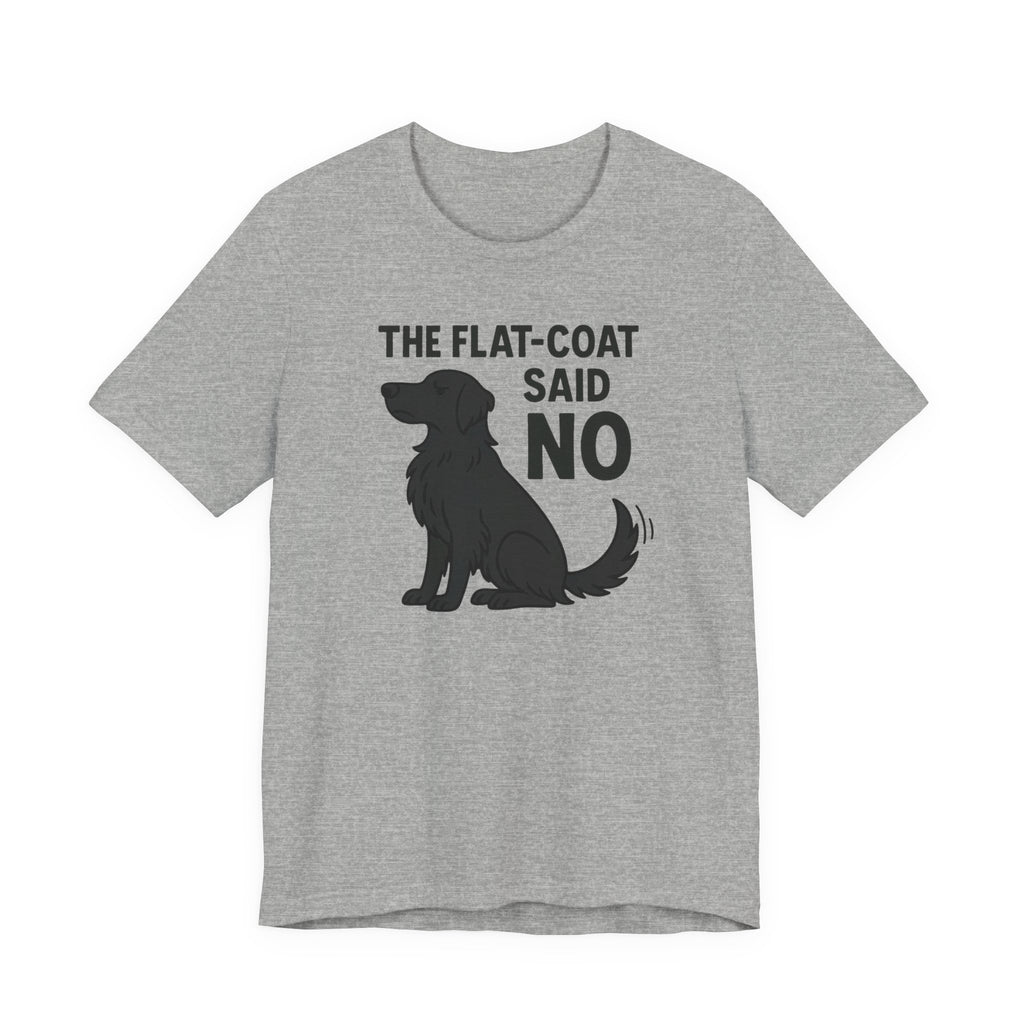 The Flat-Coat Said No Tee