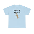 INSIDE VOICE! Funny Barking Dog Humor T-Shirt