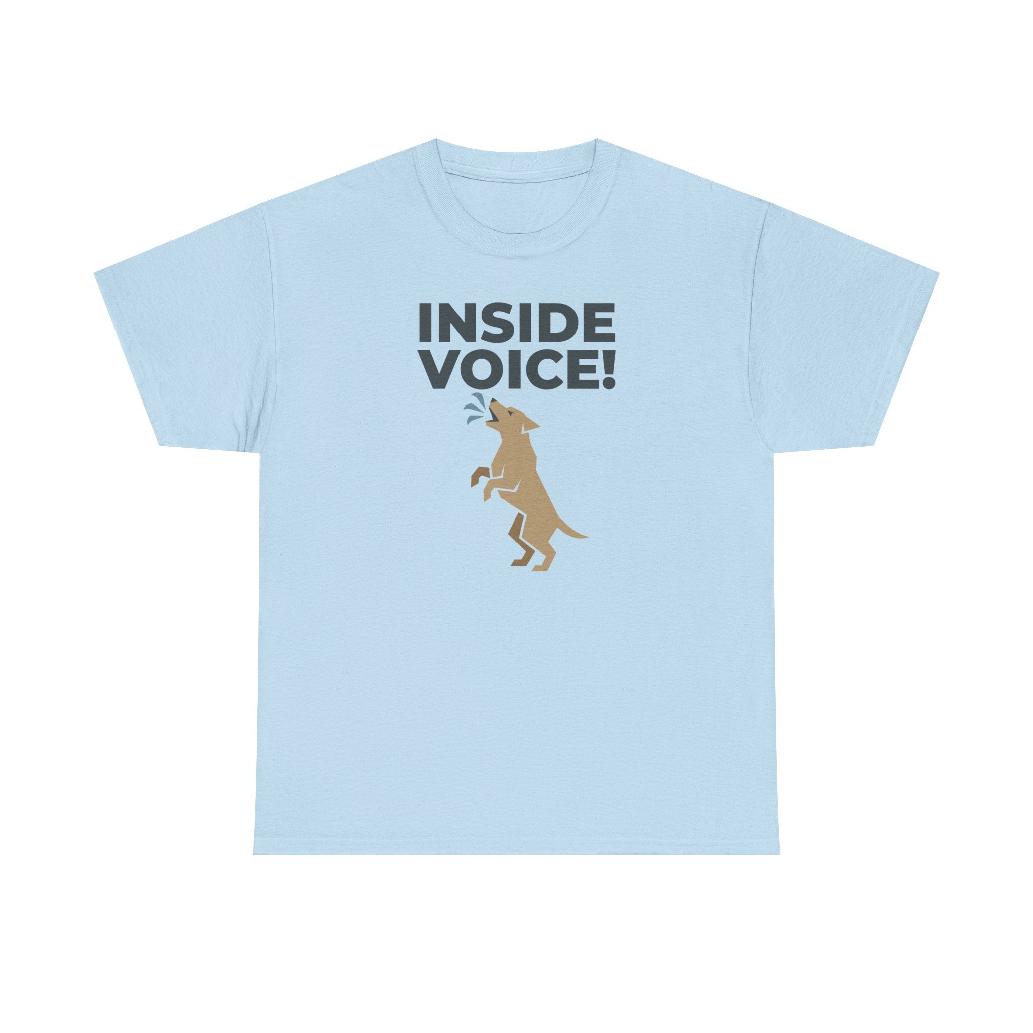 INSIDE VOICE! Funny Barking Dog Humor T-Shirt