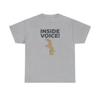 INSIDE VOICE! Funny Barking Dog Humor T-Shirt
