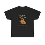 My Pug Loves Me, You Not So Much - Funny Pug Tee