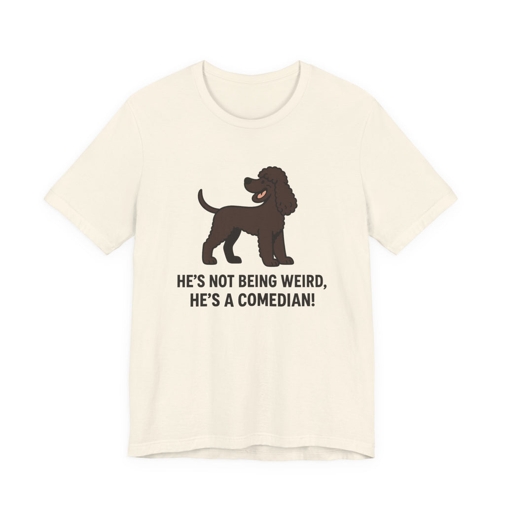 Irish Water Spaniel He's A Comedian Tee