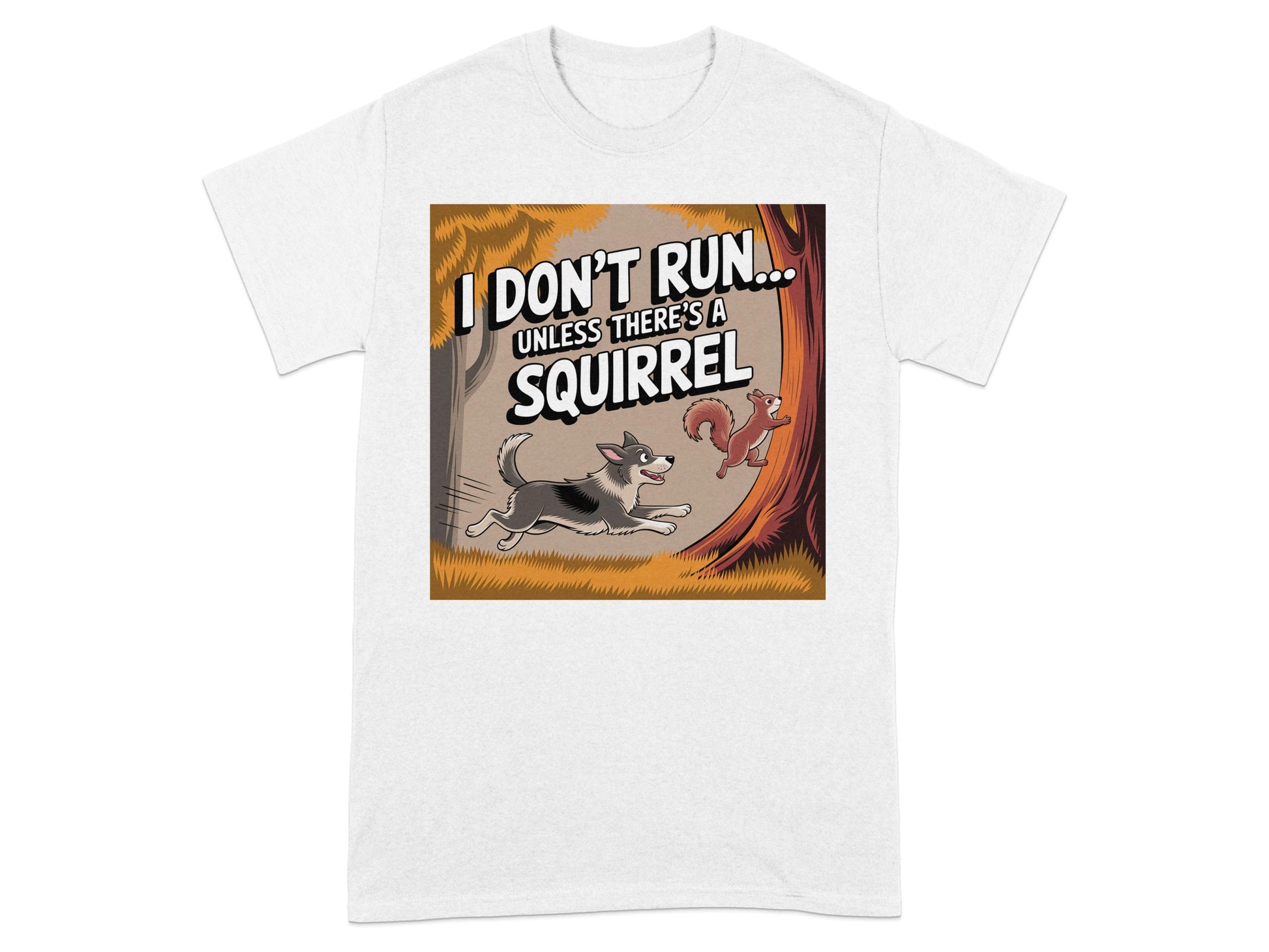 I Don't Run Unless There's A Squirrel T-shirt product