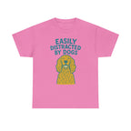 Easily Distracted By Dogs T-Shirt