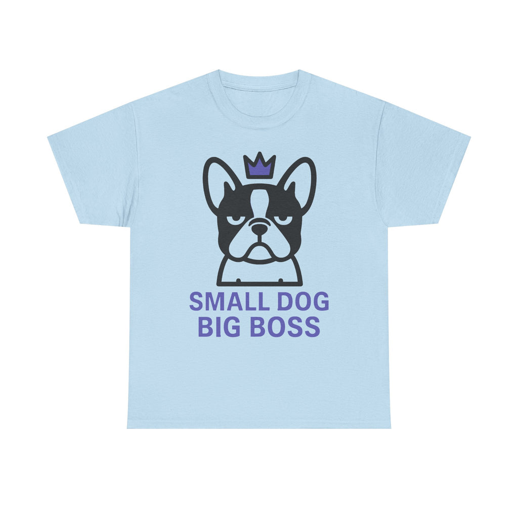 Small Dog Big Boss Boston Terrier T-Shirt