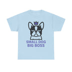 Small Dog Big Boss Boston Terrier T-Shirt