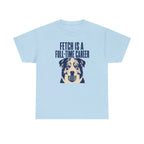 Fetch Career Aussie T-Shirt