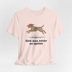Wirehaired Pointing Griffon Sink Was Never An Option Tee