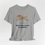 Wirehaired Pointing Griffon Sink Was Never An Option Tee