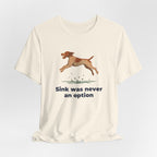 German Wirehaired Pointer Sink Was Never An Option Tee