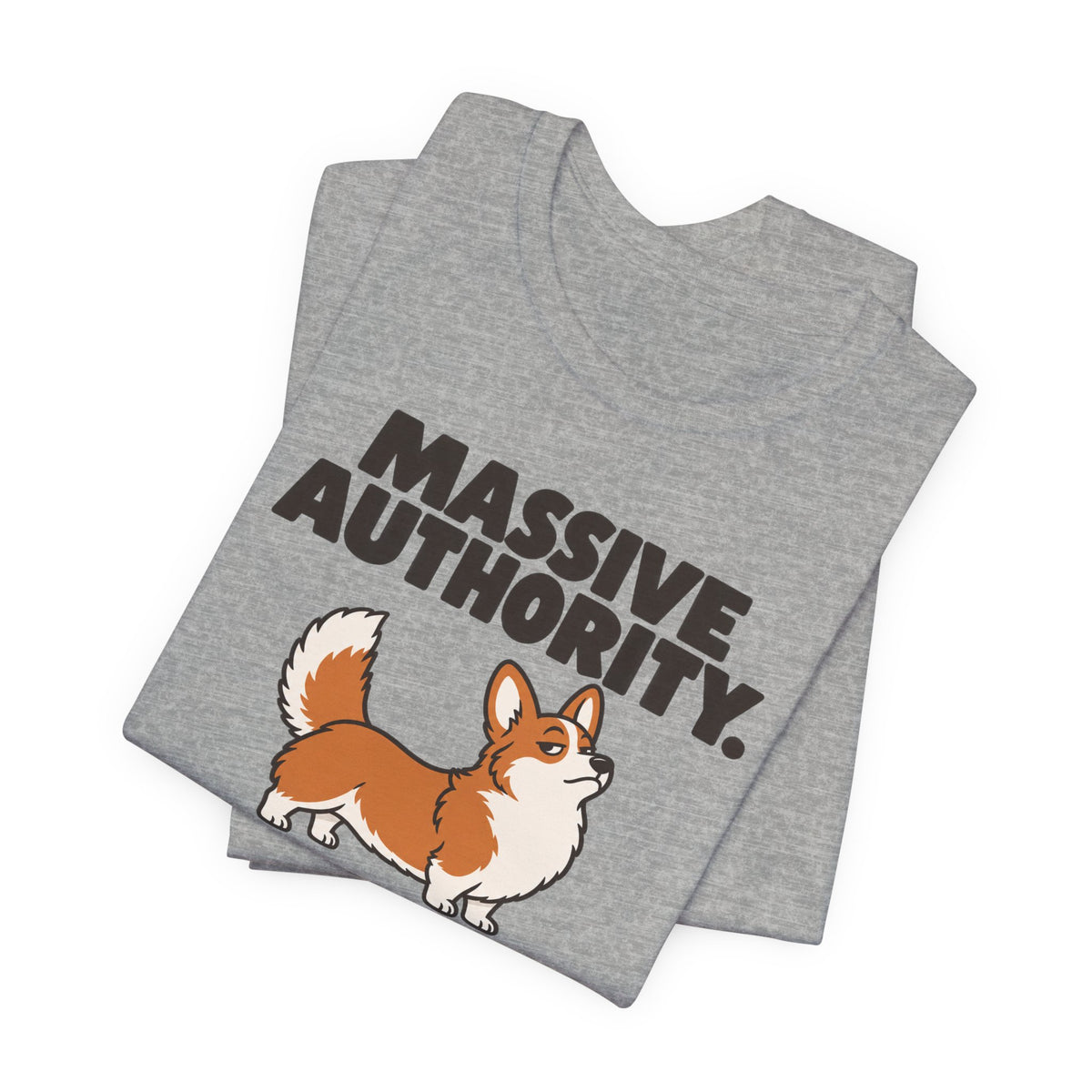 Massive Authority Tiny Legs Corgi T-Shirt