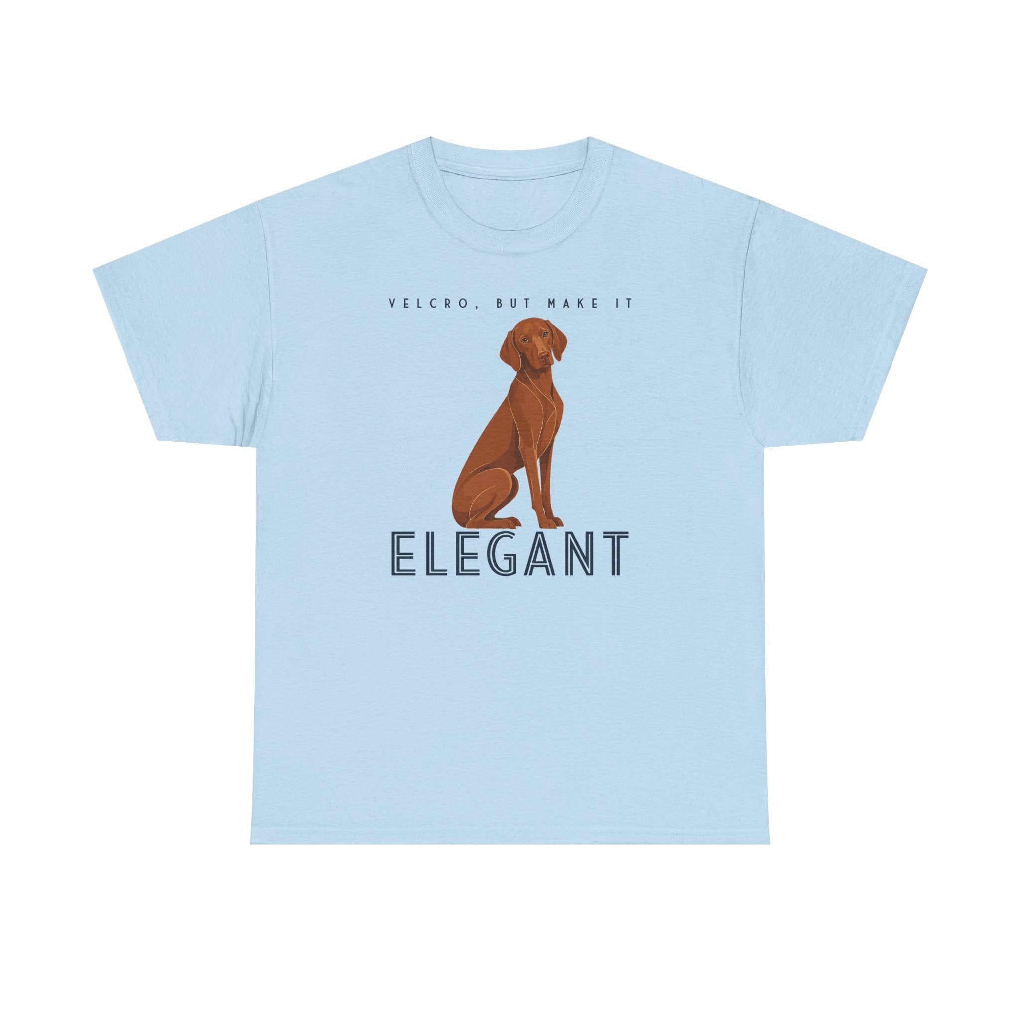 Velcro, But Elegant Vizsla T-shirt