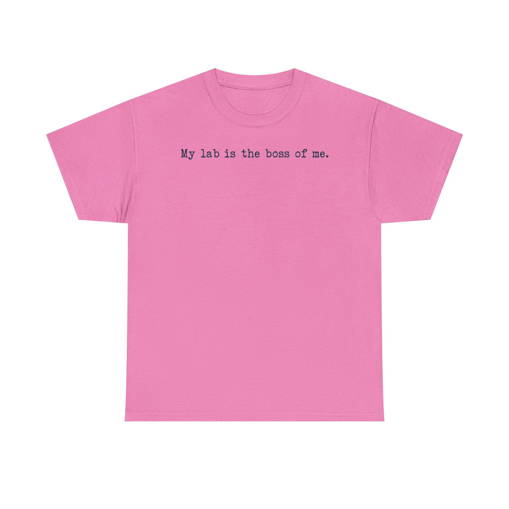 My Lab Is The Boss Of Me T-Shirt