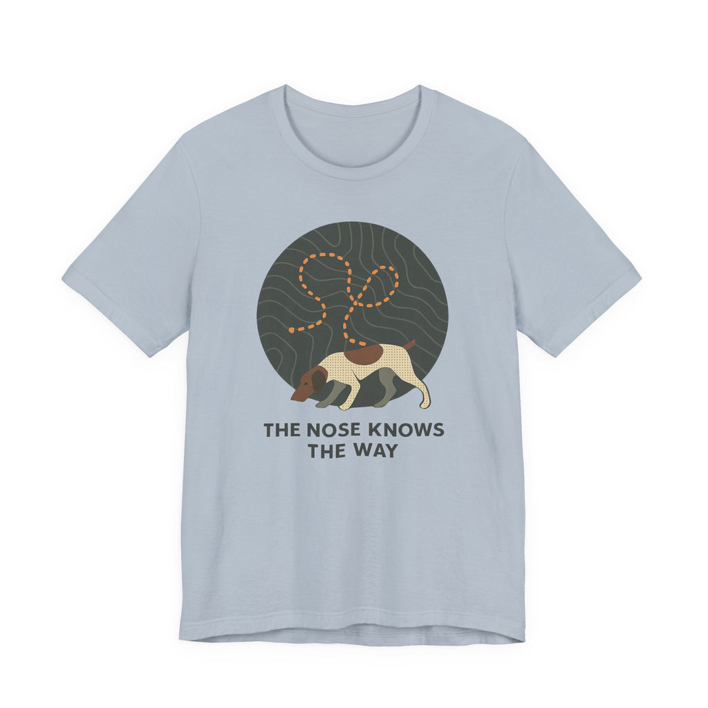 German Shorthaired Pointer The Nose Knows Tee