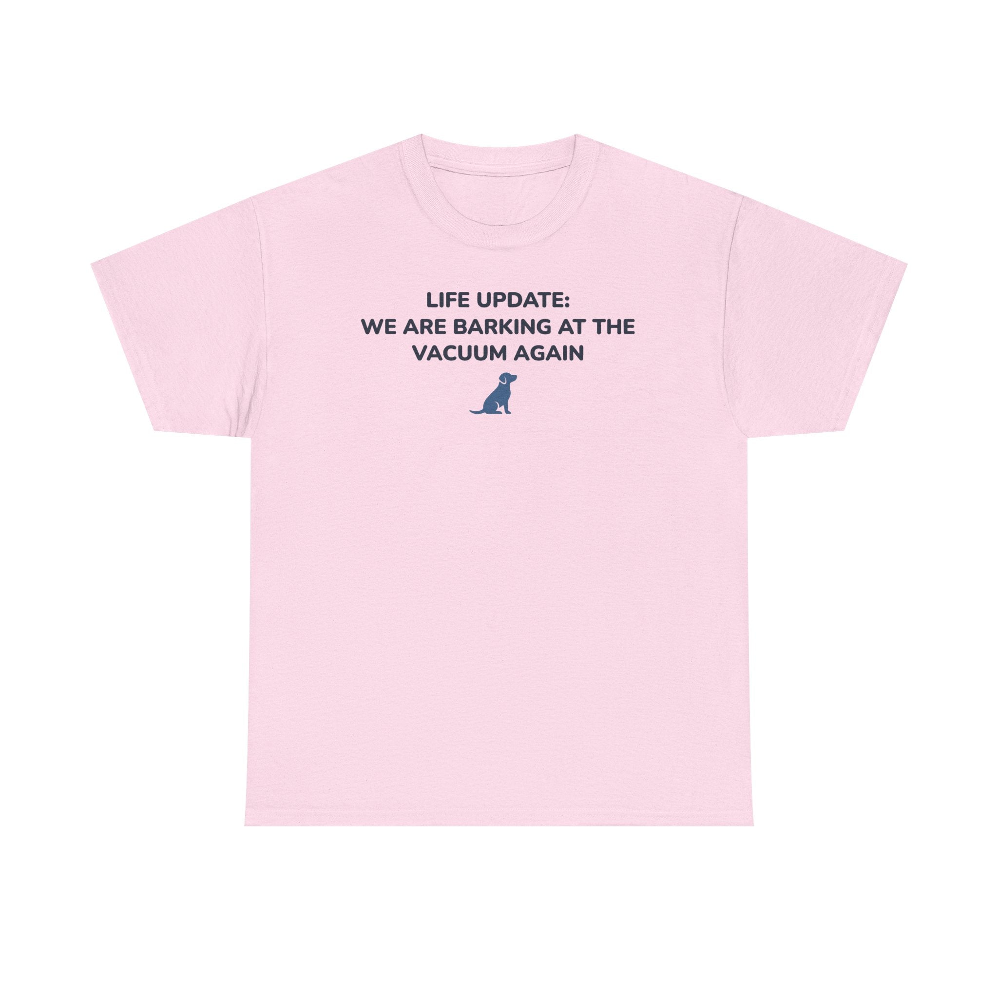 Life Update: Barking at Vacuum Again Dog T-shirt