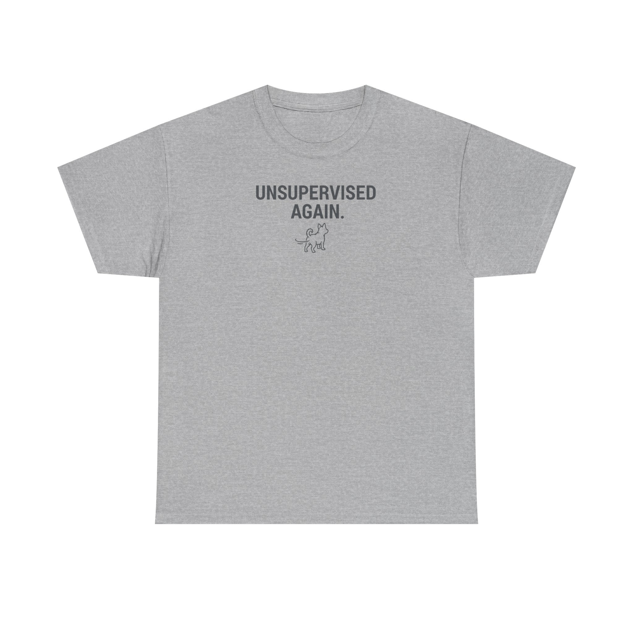 Unsupervised Again Dog Humorous Pet Lover T-Shirt