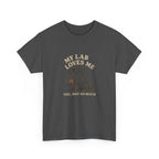 My Black Lab Loves Me, You Not So Much - Funny Black Lab Tee