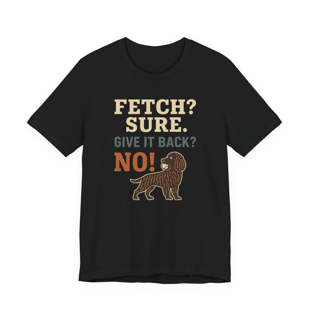 American Water Spaniel Fetch Sure Give It Back No Tee