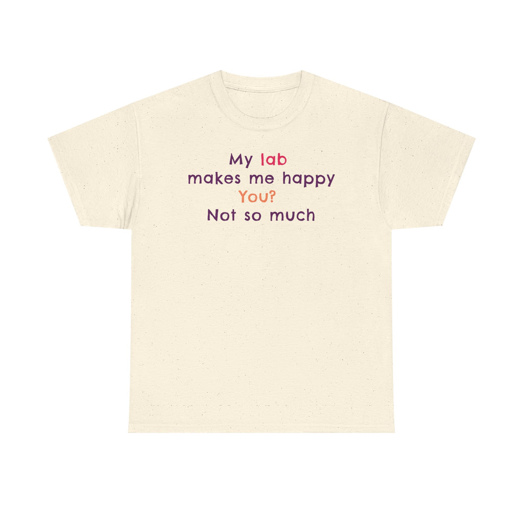 My Lab Makes Me Happy T-Shirt